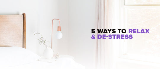 5 Ways to Relax & De-stress