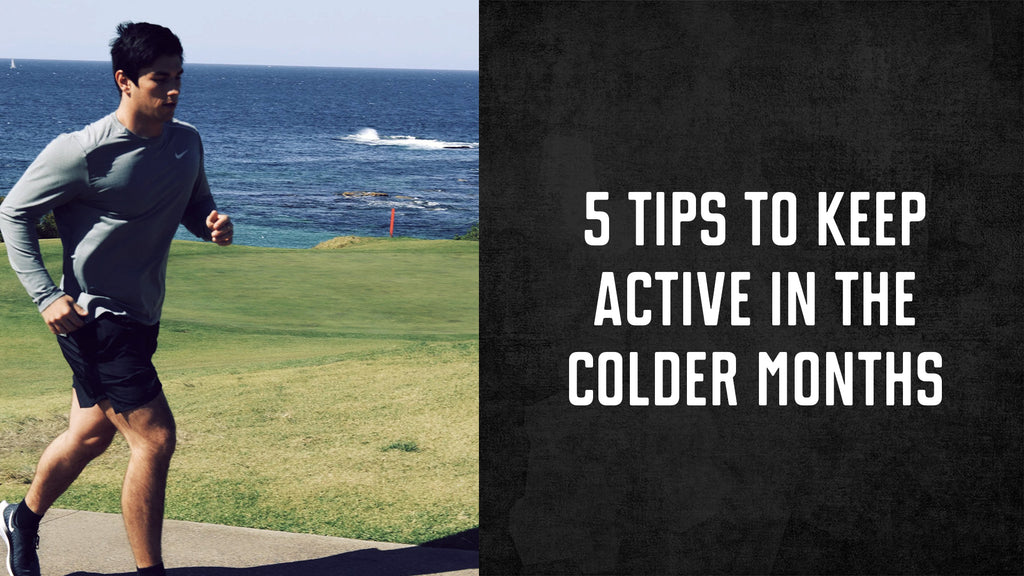 5 Tips To Keep Active During The Colder Months