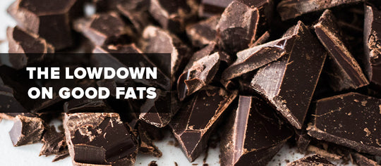 The Lowdown on Good Fats